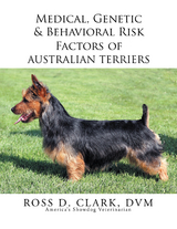 Medical, Genetic & Behavioral Risk Factors of  Australian Terriers -  Ross D. Clark DVM