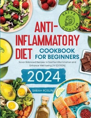 Anti - Inflammatory Diet Cookbook for Beginners - Sarah Roslin