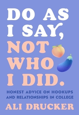 Do as I Say, Not Who I Did - Ali Drucker