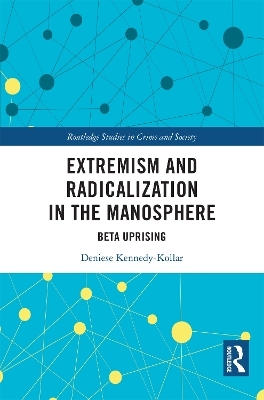 Extremism and Radicalization in the Manosphere - Deniese Kennedy-Kollar