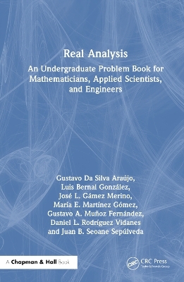 Real Analysis - Gustavo Da Silva Araújo, Luis Bernal González, José L. Gámez Merino, María E. Martínez Gómez, Gustavo A. Muñoz Fernández