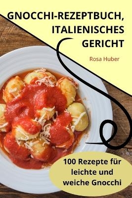 Gnocchirezeptbuch, Italienisches Gericht -  Rosa Huber