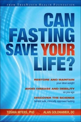 Can Fasting Save Your Life? - Toshia Myers, Alan Goldhamer