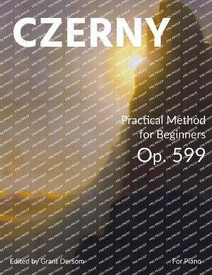 Practical Method for Beginners, Op. 599 (Modern Edition) - With Illustrated Introduction on How to Read Sheet Music - Carl Czerny