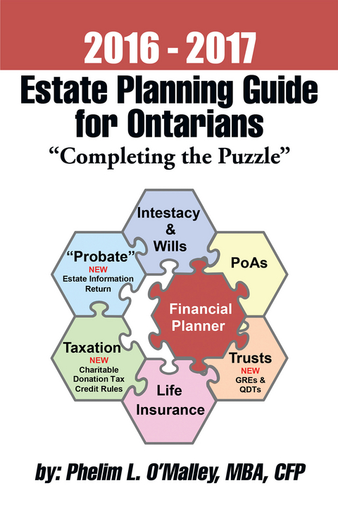 2016 - 2017 Estate Planning Guide for Ontarians -                  &quote;Completing the Puzzle&quote; - CFP Phelim L. O'Malley MBA