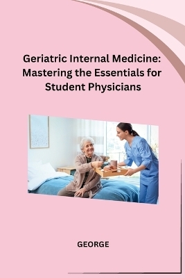 Geriatric Internal Medicine -  George