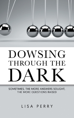 Dowsing through the Dark - Lisa Perry