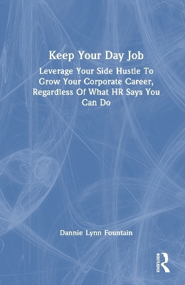 Keep Your Day Job - Dannie Fountain