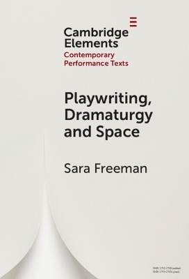 Playwriting, Dramaturgy and Space - Sara Freeman