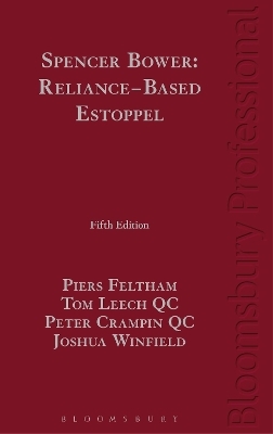 Spencer Bower: Reliance-Based Estoppel - Piers Feltham, Tom Leech KC  KC, Peter Crampin KC  KC, Joshua Winfield