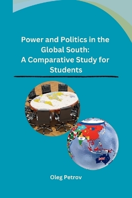 Power and Politics in the Global South: A Comparative Study for Students -  Oleg Petrov