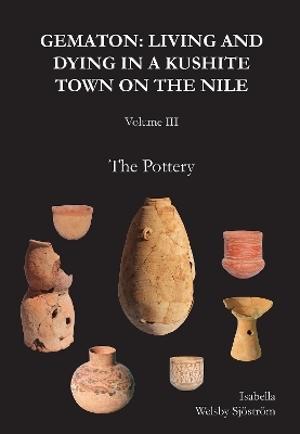 Gematon: Living and Dying in a Kushite Town on the Nile, Volume III - Isabella Welsby Sjöström