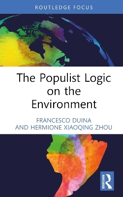 The Populist Logic on the Environment - Francesco Duina, Hermione Xiaoqing Zhou