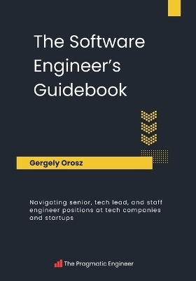 The Software Engineer's Guidebook - Gergely Orosz