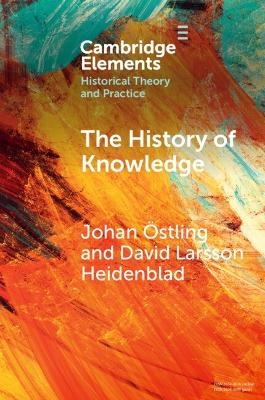 The History of Knowledge - Johan Östling, David Larsson Heidenblad