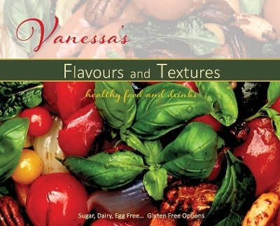 Vanessa's Flavours and Textures - Vanessa Messig