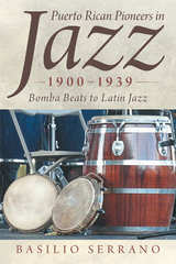 Puerto Rican Pioneers in Jazz, 1900–1939 - Basilio Serrano