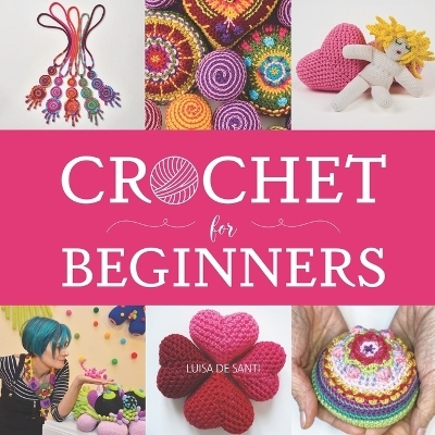 Crochet for Beginners - Luisa de Santi, Crafterie Press