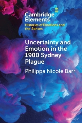 Uncertainty and Emotion in the 1900 Sydney Plague - Philippa Nicole Barr