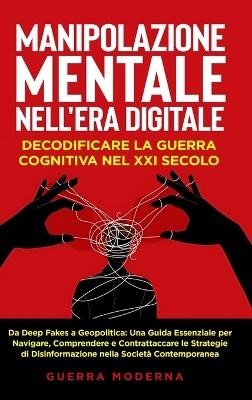 Manipolazione Mentale nell'Era Digitale - Guerra Moderna