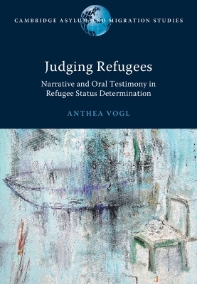 Judging Refugees - Anthea Vogl