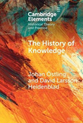 The History of Knowledge - Johan Östling, David Larsson Heidenblad