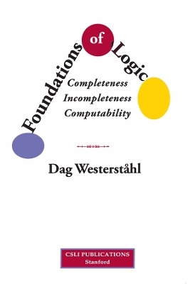 Foundations of Logic – Completeness, Incompleteness, Computability - Dag Westerståhl