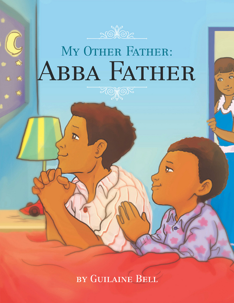 My Other Father, Abba Father - Guilaine Bell