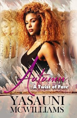 Autumn: A Twist of Fate - Yasauni McWilliams