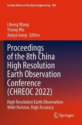 Proceedings of the 8th China High Resolution Earth Observation Conference (CHREOC 2022) - 