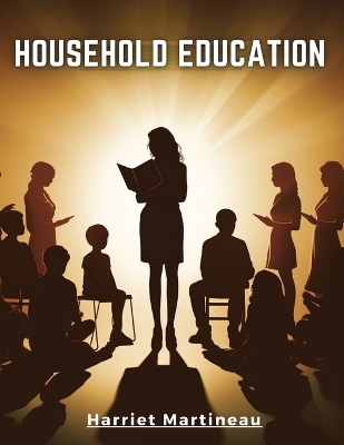 Household Education -  Harriet Martineau