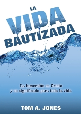 La Vida Bautizada - Tom A Jones