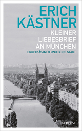 Kleiner Liebesbrief an München - Erich Kästner