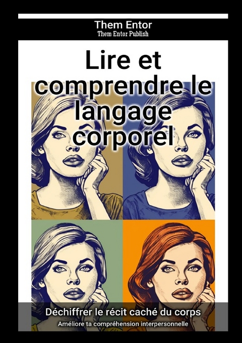 Lire et comprendre le langage corporel - Them Entor