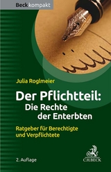 Der Pflichtteil: Die Rechte der Enterbten - Roglmeier, Julia