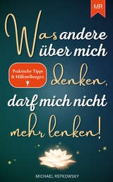 Was andere über mich denken, darf mich nicht mehr lenken! - Michael Repkowsky