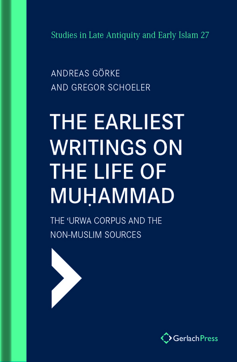 The Earliest Writings on the Life of Muhammad - Andreas Görke, Gregor Schoeler