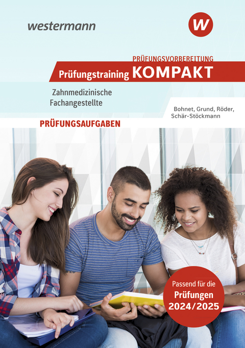 Prüfungsvorbereitung Prüfungstraining KOMPAKT - Zahnmedizinische Fachangestellte - Julika Bohnet, Katharina Grund, Stefanie Röder, Ute Schär-Stöckmann