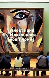 Lerne Englisch mit dem Buch Ängste und Hoffnungen von Thomas - Belinda Depp