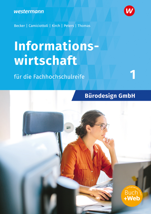 Bürodesign GmbH - Informationswirtschaft für die Höhere Berufsfachschule - Judith Becker, Sabine Camiciottoli, Dirk Thomas, Markus Peters, Barbara Kirch