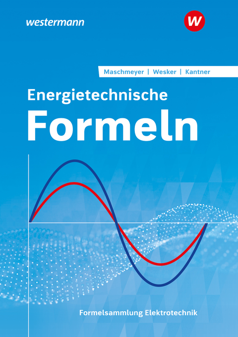 Energietechnische Formeln - Uwe Maschmeyer, Gerhard Wesker, Michael Kantner, Thorsten Wesker