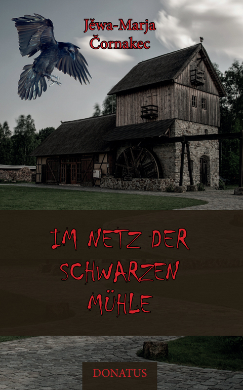 Im Netz der Schwarzen Mühle - Jěwa-Marja Čornakec