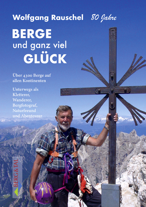 Berge und ganz viel Glück - Wolfgang Rauschel