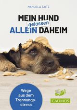 Mein Hund gelassen allein daheim - Manuela Zaitz