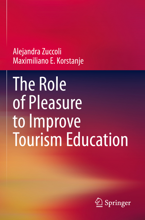 The Role of Pleasure to Improve Tourism Education - Alejandra Zuccoli, Maximiliano E. Korstanje