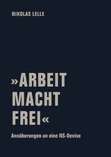 »ARBEIT MACHT FREI« - Nikolas Lelle