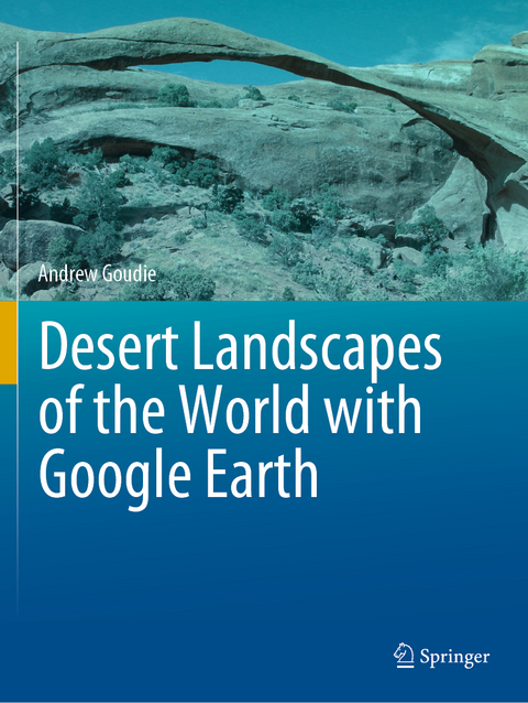 Desert Landscapes of the World with Google Earth - Andrew Goudie