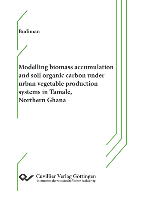 Modelling biomass accumulation and soil organic carbon under urban vegetable production systems in Tamale, Northern Ghana - Budiman Budiman