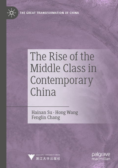 The Rise of the Middle Class in Contemporary China - Hainan Su, Hong Wang, Fenglin Chang