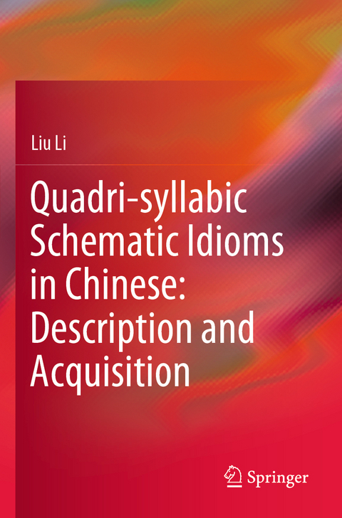 Quadri-syllabic Schematic Idioms in Chinese: Description and Acquisition - Liu Li